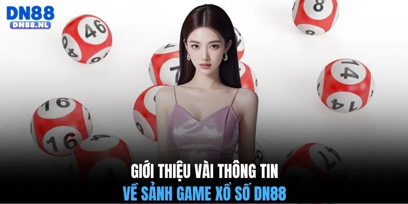 Giới thiệu vài thông tin về sảnh game xổ số DN88