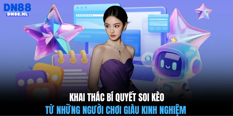 Khai thác bí quyết soi kèo từ những người chơi giàu kinh nghiệm 