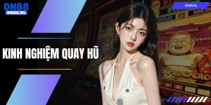 Kinh Nghiệm Quay Hũ
