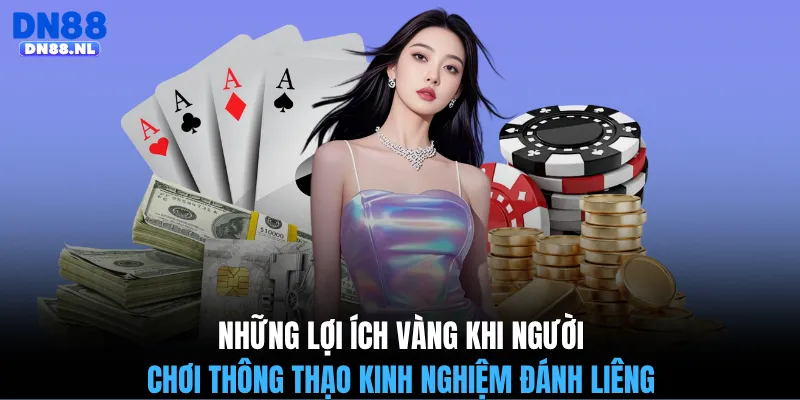 Những lợi ích vàng khi người chơi thông thạo kinh nghiệm đánh Liêng