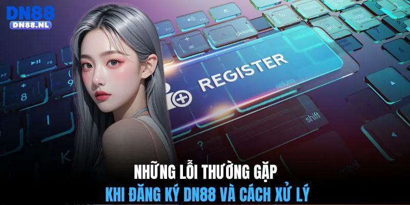Những lỗi thường gặp khi đăng ký DN88 và cách xử lý