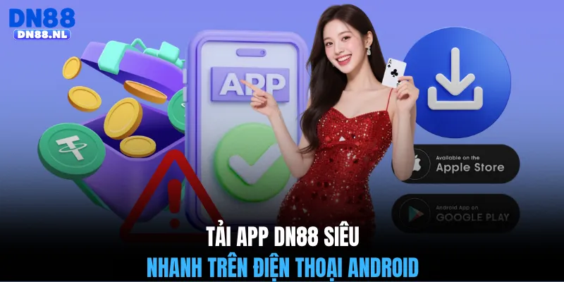 Tải app DN88 siêu nhanh trên điện thoại Android