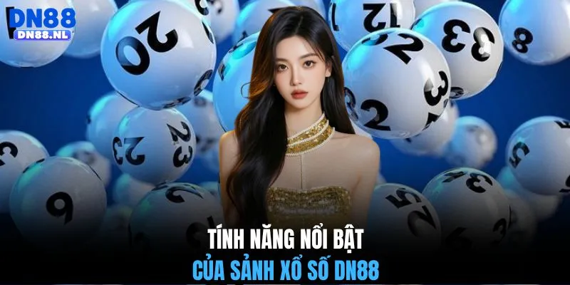 Tính năng nổi bật của sảnh xổ số DN88
