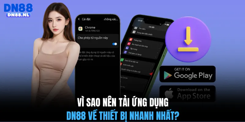 Vì sao nên tải ứng dụng DN88 về thiết bị nhanh nhất?